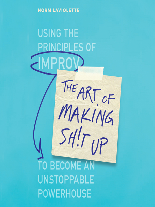 Title details for The Art of Making Sh!t Up by Norm Laviolette - Wait list